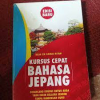 Image of Kursus cepat bahasa Jepang : dirancang khusus untuk anda yang ingin belajar sendiri tanpa bimbingan guru