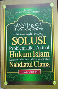 Image of Ahkamul fuqaha solusi problematika aktual hukum Islam : keputusan muktamar, munas dan konbes Nahdlatul Ulama (1926-2015 M.)