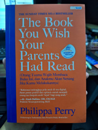 Image of The book you wish your parents had read: orang tuamu wajib membaca buku ini, dan anakmu akan senang jika kamu melakukannya