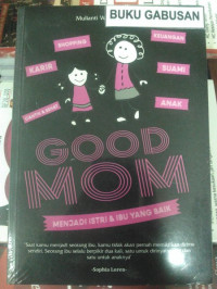 Image of Good mom: menjadi istri & ibu yang baik