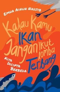 Image of Kalau Kamu Ikan Jangan Ikut Lomba Terbang