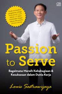 Image of Passion to Serve: Bagaimana Meraih Kebahagiaan & Kesuksesan dalam Dunia Kerja