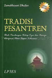 Image of Tradisi pesantren : studi tentang pandangan hidup Kyai dan visinya mengenai masa depan Indonesia